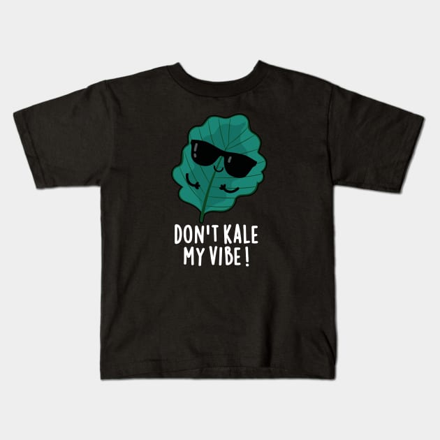 Don't Kale My Vibe Cute Veggie Pun Kids T-Shirt by punnybone